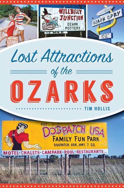 Lost Attractions of the Ozarks, Tim Hollis