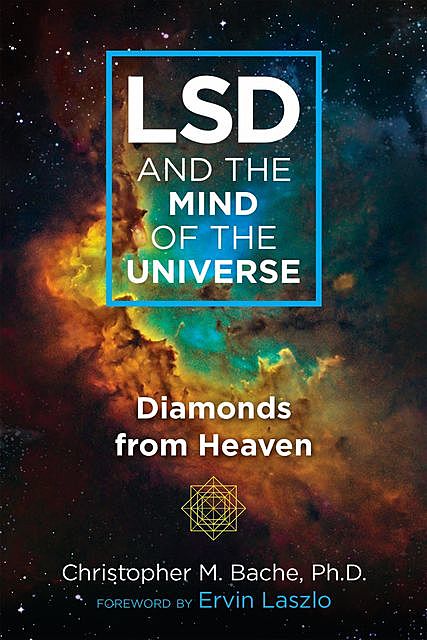 LSD and the Mind of the Universe, Christopher M. Bache