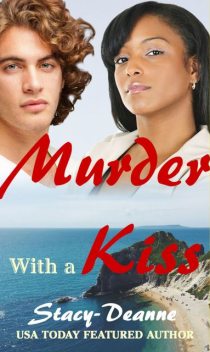 Murder with a Kiss, Stacy-Deanne