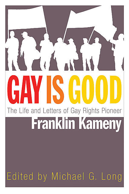 Gay Is Good, Edited by Michael G. Long, Franklin Kameny