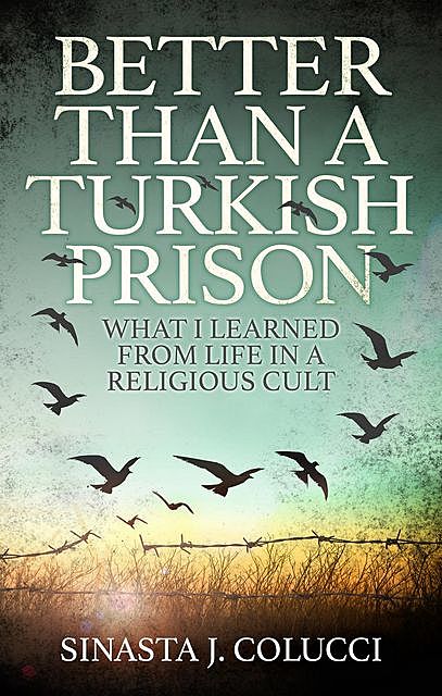 Better Than a Turkish Prison, Sinasta J Colucci
