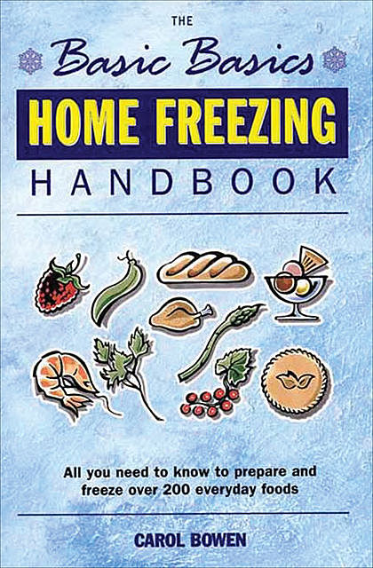 Home Freezing Handbook, Carol Bowen