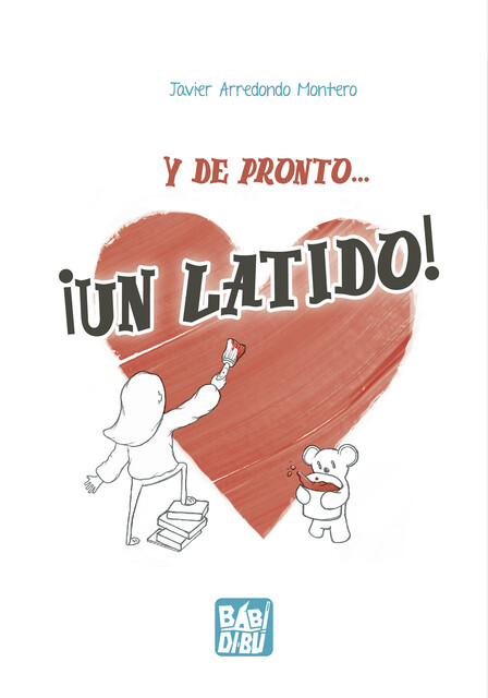 Y de pronto… ¡Un latido, Javier Arredondo Montero