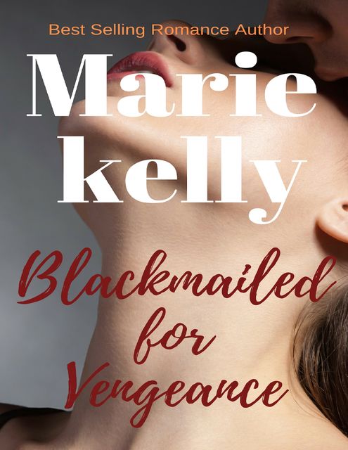 Blackmailed for Vengeance, Marie Kelly