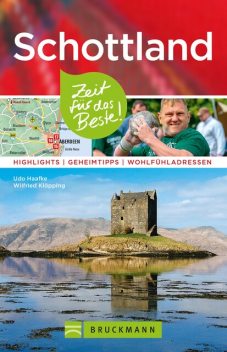 Bruckmann Reiseführer Schottland: Zeit für das Beste, Udo Haafke, Wilfried Klöpping