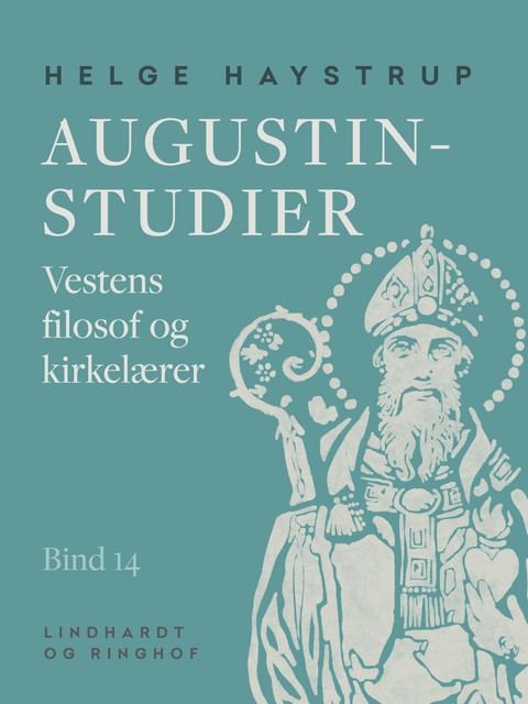 Augustin-studier. Bind 14. Vestens filosof og kirkelærer, Helge Haystrup