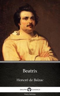 Beatrix by Honoré de Balzac – Delphi Classics (Illustrated), 