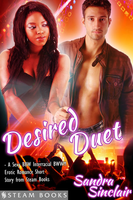 Desired Duet – A Sexy BBW Interracial BWWM Erotic Romance Short Story from Steam Books, Sandra Sinclair, Steam Books