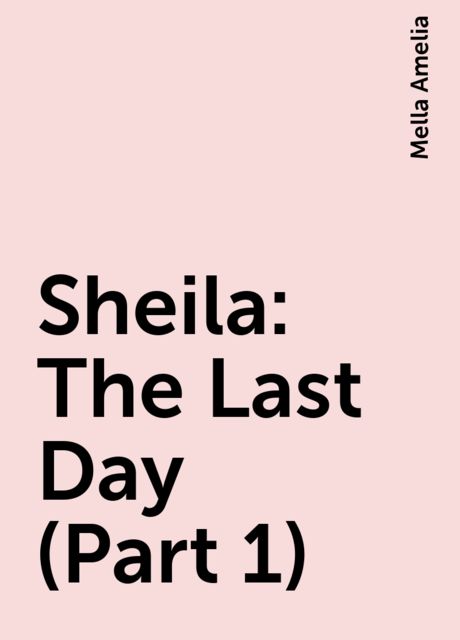 Sheila: The Last Day (Part 1), Mella Amelia