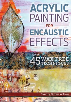 Acrylic Painting for Encaustic Effects, Sandra Wilson
