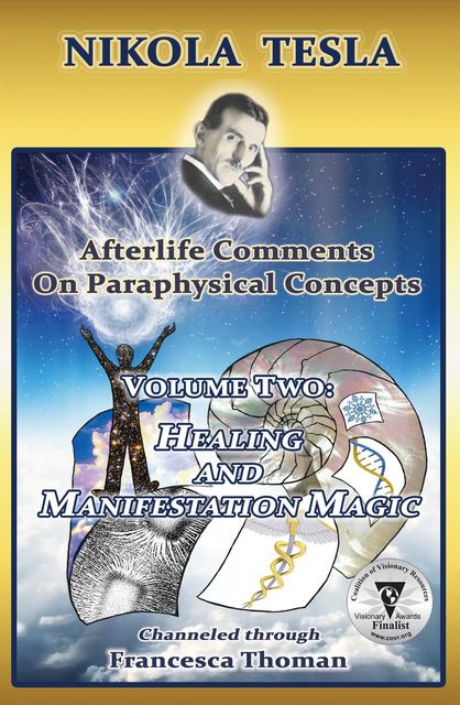 Nikola Tesla: Afterlife Comments on Paraphysical Concepts, Volume Two, Francesca Thoman