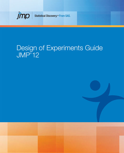 JMP 12 Design of Experiments Guide, SAS Institute Inc.