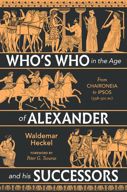 Who's Who in the Age of Alexander and his Successors, Waldemar Heckel, Peter Tsouras