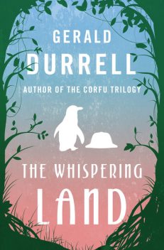 The Whispering Land, Gerald Durrell