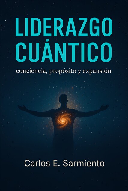Liderazgo Cuántico, Carlos E. Sarmiento