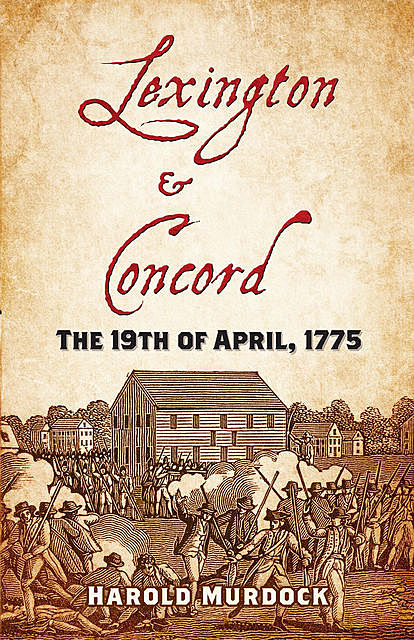 Lexington and Concord: The 19th of April, 1775, Murdock