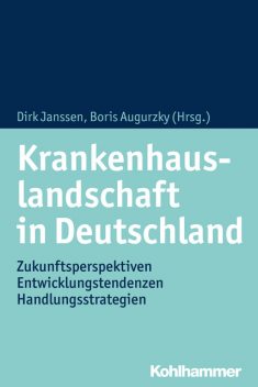 Krankenhauslandschaft in Deutschland, Stephanie Stock, Jan Böcken, Anke Lasserre, Bernd Obermöller, Boris Augurzky, Dirk Janssen, Dusan Simic, Elke Huster-Nowak, Erik Henriksen, Franz Knieps, Karsten Zich, Matthias Gruhl, Sophie Dannenfeld, Sylvia Bühler, Thomas Jendges, Wulf-Dietrich Leber