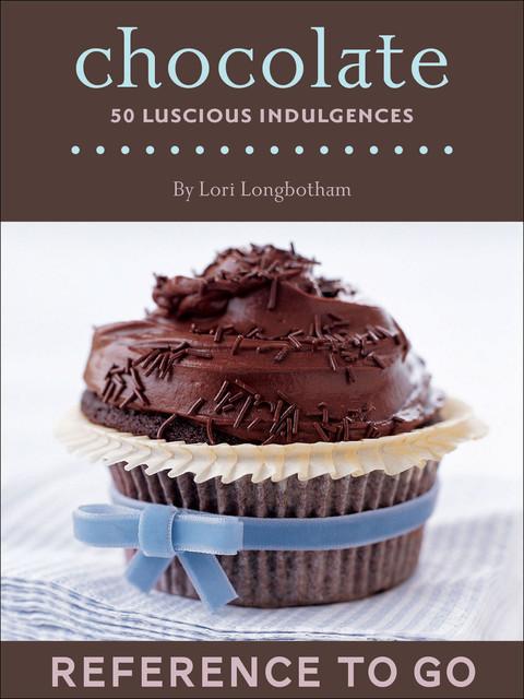 Chocolate: Reference to Go, Lori Longbotham