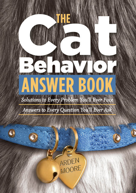 The Cat Behavior Answer Book, Arden Moore