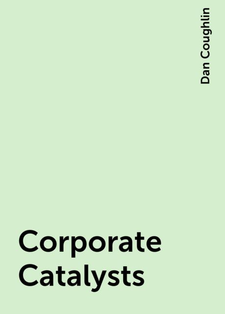 Corporate Catalysts, Dan Coughlin