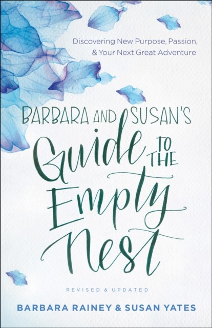 Barbara and Susan's Guide to the Empty Nest, Barbara Rainey