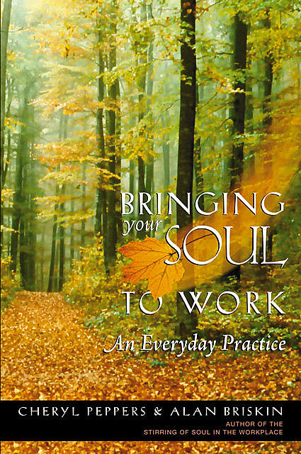 Bringing Your Soul to Work, Alan Briskin, Cheryl Peppers