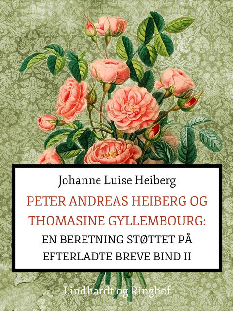 Peter Andreas Heiberg og Thomasine Gyllembourg: en beretning støttet på efterladte breve 2, Johanne Luise Heiberg