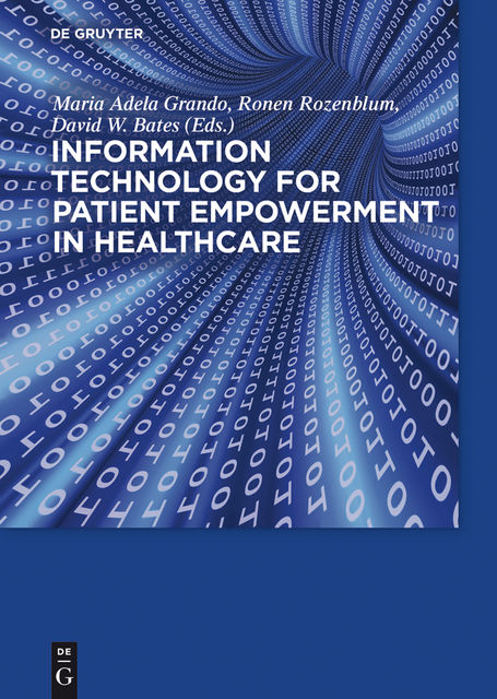 Information Technology for Patient Empowerment in Healthcare, Ronen Rozenblum, David Bates, Maria Grando