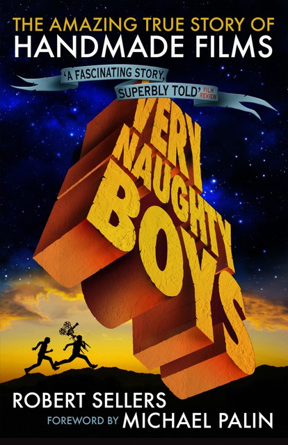 Very Naughty Boys: The Amazing True Story of Handmade Films, Robert Sellers