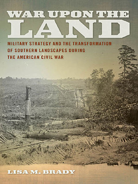 War upon the Land, Lisa M. Brady