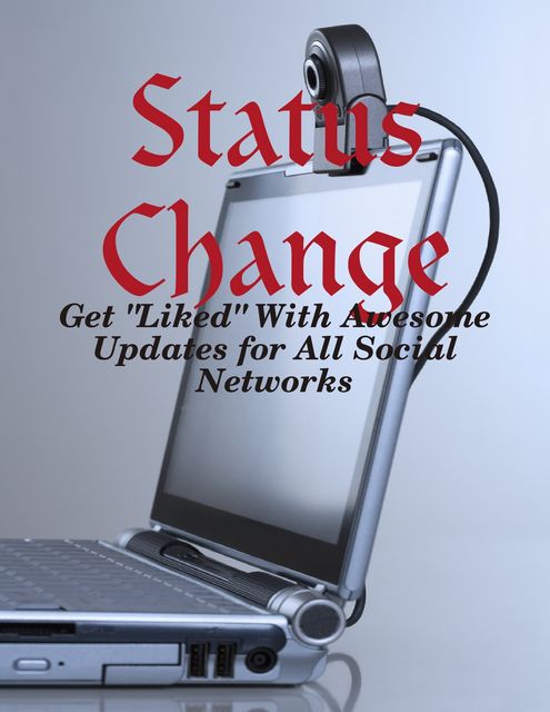 Status Change – Get “Liked” With Awesome Updates for All Social Networks, Melony Osterhoudt