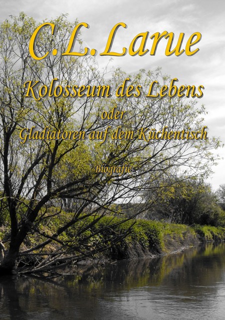 Kolosseum des Lebens, C.L. Larue