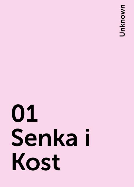 01 Senka i Kost, 