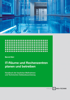 IT-Räume und Rechenzentren planen und betreiben, Bernd Dürr