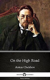 On the High Road by Anton Chekhov (Illustrated), Anton Chekhov