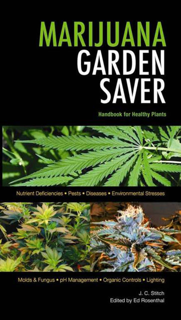 Marijuana Garden Saver, Ed Rosenthal, J.C. Stitch