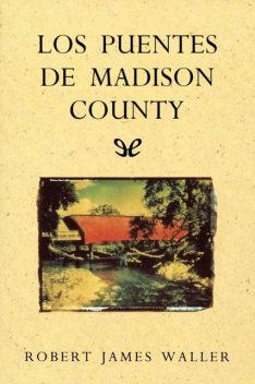 Los puentes de Madison County, Robert James Waller