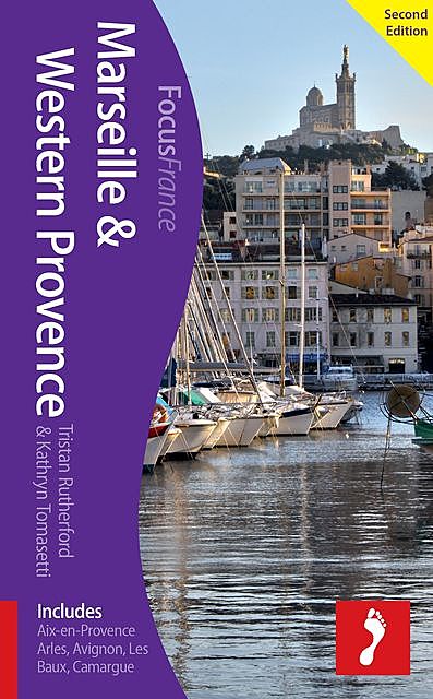 Marseille & Western Provence, 2nd edition, Kathryn Tomasetti, Tristan Rutherford