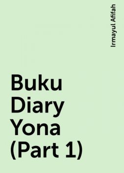 Buku Diary Yona (Part 1), Irmayul Afifah