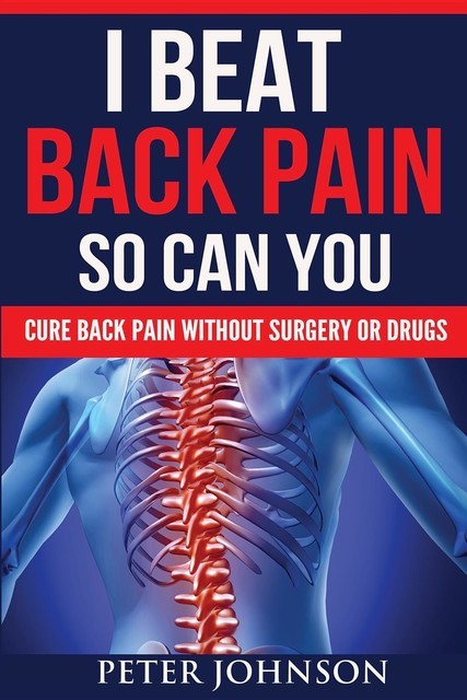 I Beat Back Pain So Can You, Peter Johnson