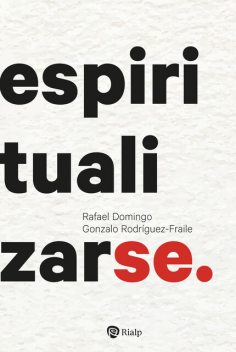 Espiritualizarse, Rafael Domingo Oslé, Gonzalo Rodríguez-Fraile