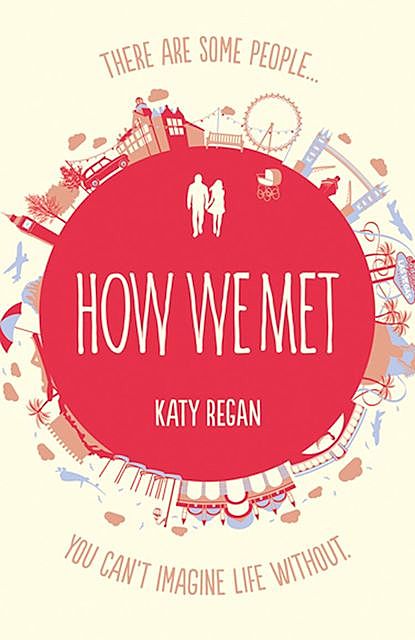 How We Met, Katy Regan