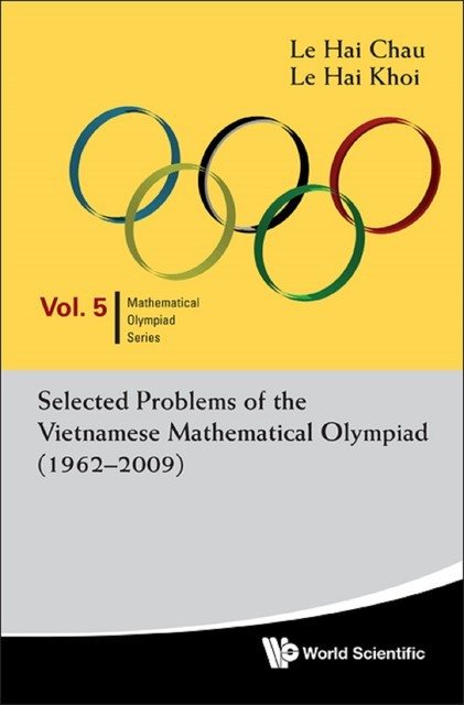 Selected Problems Of The Vietnamese Mathematical Olympiad (1962–2009), Hai Chau Le, Hai Khoi Le