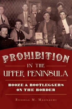 Prohibition in the Upper Peninsula, Russell M.Magnaghi