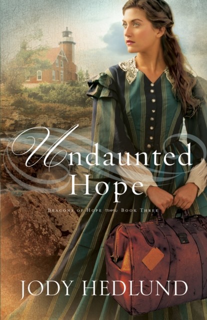 Undaunted Hope (Beacons of Hope Book #3), Jody Hedlund