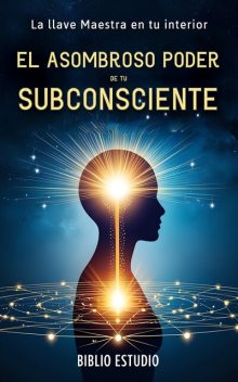 El Asombroso Poder de tu Subconsciente, Biblio Estudio