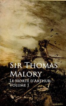 Le Morte D’Arthur, Thomas Malory