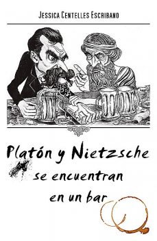 Platón y Nietzsche se encuentran en un bar, Jessica Centelles
