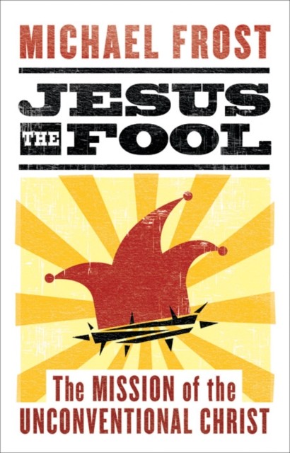 Jesus the Fool, Michael Frost