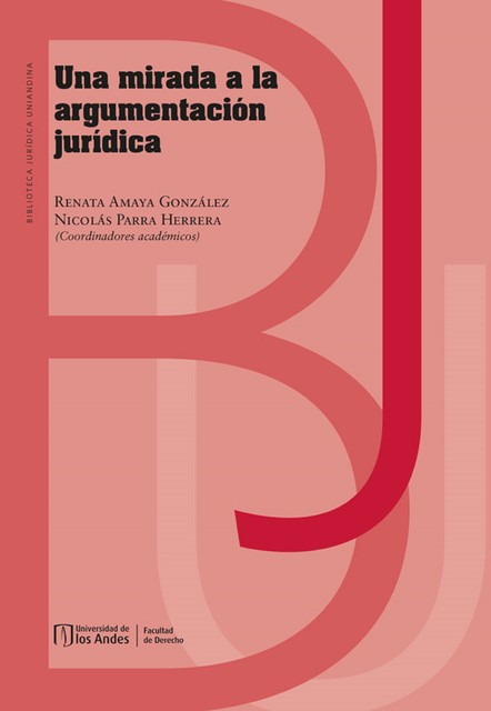 Una mirada a la argumentación jurídica, Nicolás Parra Herrera, Renata Amaya González